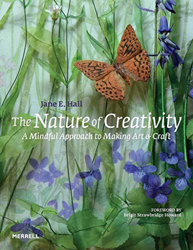 The Nature of Creativity: A Mindful Approach to Making Art & Craft [Hardcover]