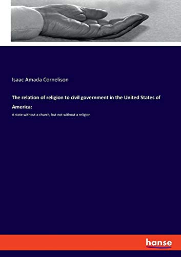 Relation of Religion to Civil Government in the United States of America [Paperback]