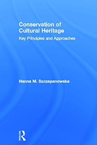 Conservation of Cultural Heritage Key Principles and Approaches [Hardcover]