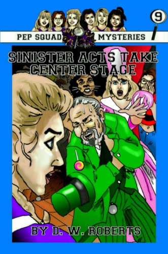 Pep Squad Mysteries Book 9  Sinister Acts Take Center Stage [Paperback]