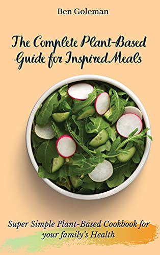 Complete Plant-Based Guide For Inspired Meals