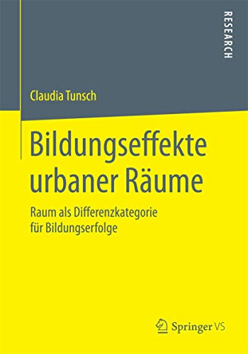 Bildungseffekte urbaner Rume: Raum als Differenzkategorie fr Bildungserfolge [Paperback]