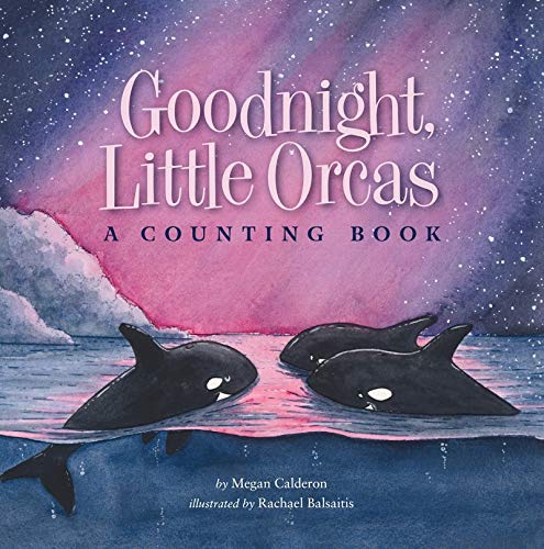 Goodnight Little, Orcas : A Counting Book [Ha