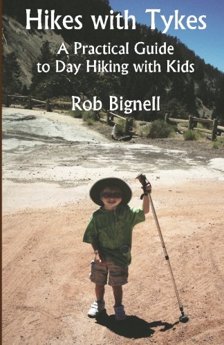 Hikes ith Tykes  A Practical Guide to Day Hiking ith Kids [Paperback]