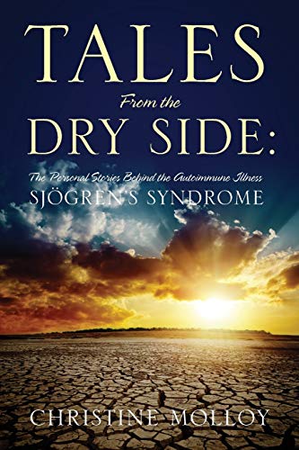 Tales From The Dry Side The Personal Stories Behind The Autoimmune Illness Sjg [Paperback]