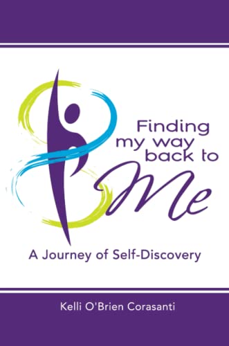 Finding My Way Back To Me A Journey Of Self-Discovery [Paperback]