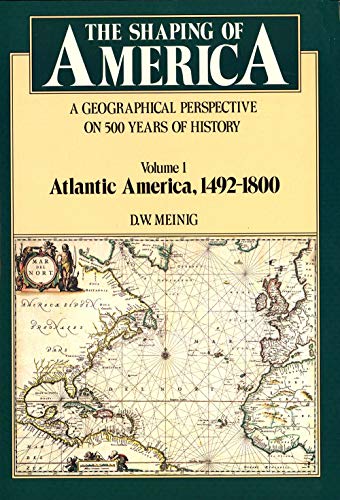 The Shaping of America A Geographical Perspective on 500 Years of History, Volu [Paperback]