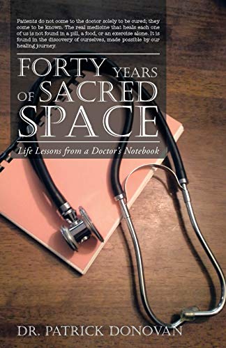 Forty Years Of Sacred Space Life Lessons From A Doctor's Notebook [Paperback]