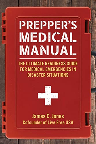 Prepper's Medical Manual: The Ultimate Readiness Guide for Medical Emergenci [Paperback]