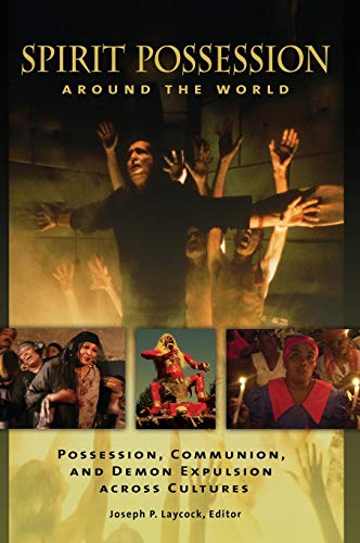 Spirit Possession around the World Possession, Communion, and Demon Expulsion a [Hardcover]