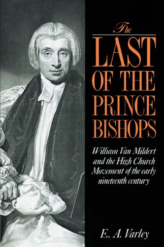 The Last of the Prince Bishops William Van Mildert and the High Church Movement [Paperback]