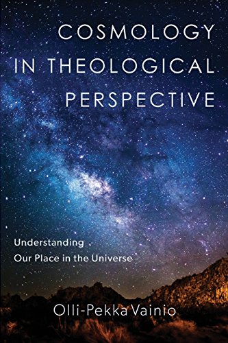 Cosmology in Theological Perspective : Understanding Our Place in the Universe [Paperback]