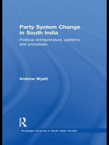 Party System Change in South India Political Entrepreneurs, Patterns and Proces [Hardcover]