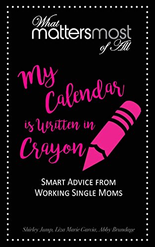 My Calendar Is Written In Crayon What Matters Most Of All (volume 1) [Paperback]