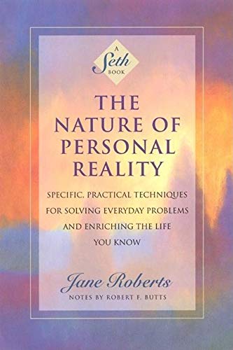 The Nature of Personal Reality: Specific, Practical Techniques for Solving Every [Paperback]