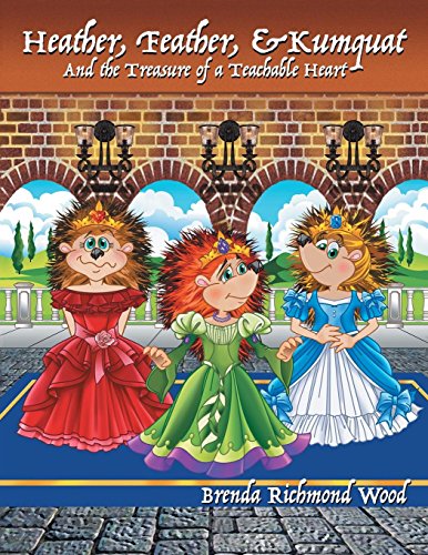 Heather, Feather, & Kumquat And The Treasure Of A Teachable Heart [Paperback]