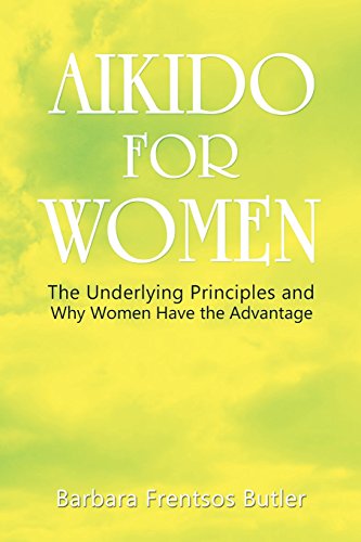 Aikido For Women The Underlying Principles And Why Women Have The Advantage [Paperback]