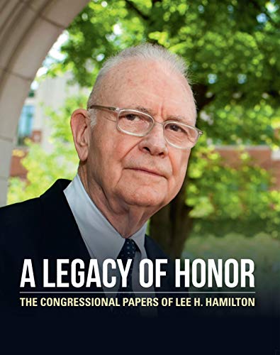 A Legacy of Honor The Congressional Papers of Lee. H. Hamilton [Paperback]