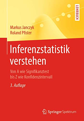 Inferenzstatistik verstehen: Von A wie Signifikanztest bis Z wie Konfidenzinterv [Paperback]