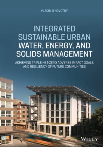 Integrated Sustainable Urban Water, Energy, and Solids Management: Achieving Tri [Hardcover]