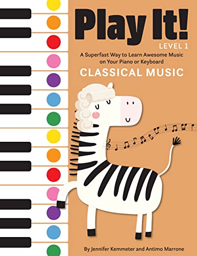 Play It Classical Music A Superfast Way to Learn Aesome Music on Your Piano o [Hardcover]