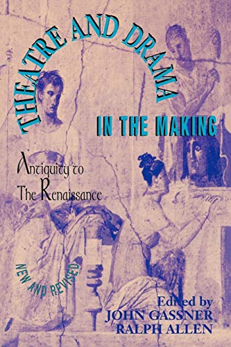 Theatre and Drama in the Making Antiquity to the Renaissance [Paperback]