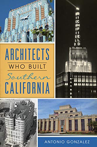 Architects Who Built Southern California [Paperback]