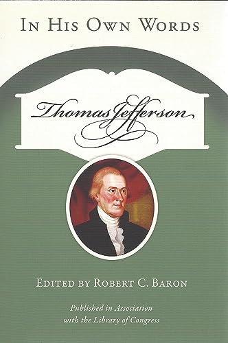 Thomas Jefferson: In His Own Words [Paperback]