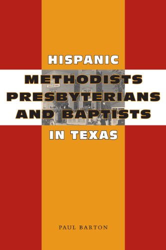 Hispanic Methodists, Presbyterians, and Baptists in Texas [Paperback]