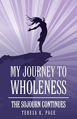 My Journey To Wholeness The Sojourn Continues [Paperback]