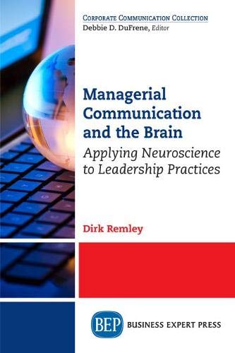 Managerial Communication And The Brain Applying Neuroscience To Leadership Prac [Paperback]