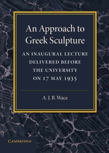 An Approach to Greek Sculpture An Inaugural Lecture [Paperback]