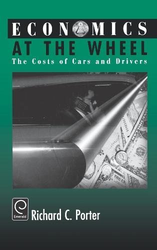 Economics at the Wheel  The Costs of Cars and Drivers [Hardcover]