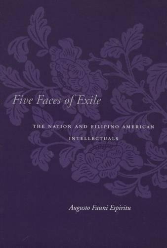 Five Faces of Exile The Nation and Filipino American Intellectuals [Paperback]