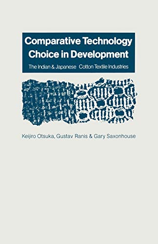 Comparative Technology Choice in Development: The Indian and Japanese Cotton Tex [Paperback]