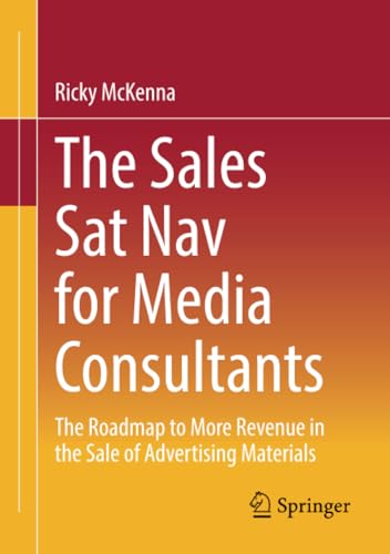 The Sales Sat Nav for Media Consultants The Roadmap to More Revenue in the Sale [Paperback]