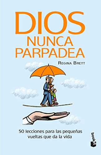 Dios nunca parpadea: 50 lecciones para las pe