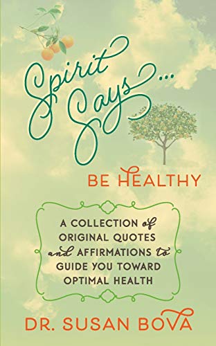 Spirit Says ... Be Healthy A Collection Of Original Quotes And Affirmations To  [Paperback]