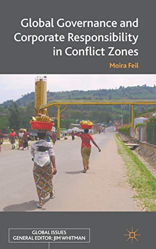 Global Governance and Corporate Responsibility in Conflict Zones [Hardcover]