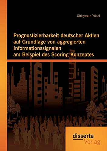 Prognostizierbarkeit Deutscher Aktien Auf Grundlage Von Aggregierten Information [Paperback]