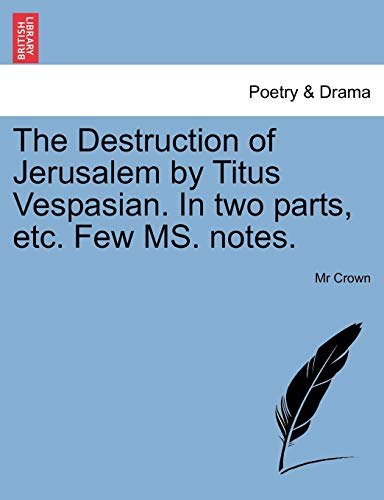 Destruction of Jerusalem by Titus Vespasian in To Parts, etc Fe Ms Notes [Paperback]