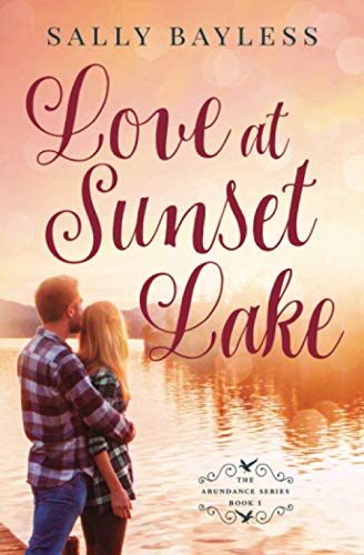 Love At Sunset Lake The Abundance Series Book 1, Contemporary Christian Romance [Paperback]