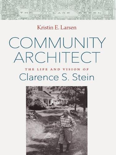 Community Architect: The Life And Vision Of Clarence S. Stein [Hardcover]