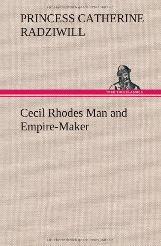 Cecil Rhodes Man and Empire-Maker [Hardcover]