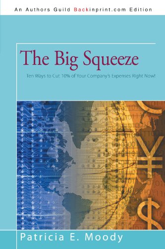 The Big Squeeze Ten Ways To Cut 10% Of Your Company's Expenses Right No [Paperback]