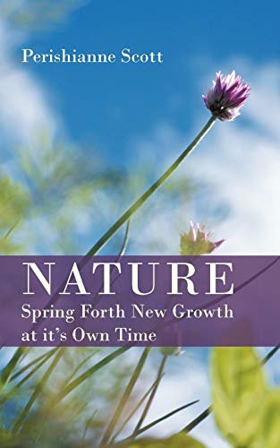 Nature - Spring Forth Ne Groth at It's On Time [Paperback]