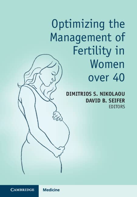 Optimizing the Management of Fertility in Women over 40 [Hardcover]