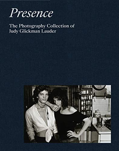 Presence: The Photography Collection of Judy Glickman Lauder [Hardcover]