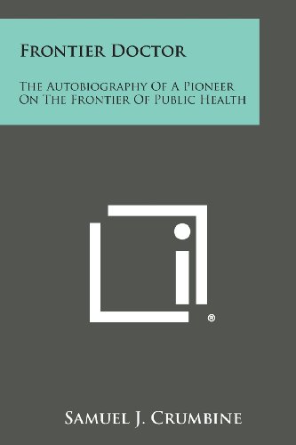 Frontier Doctor The Autobiography Of A Pioneer On The Frontier Of Public Health [Paperback]