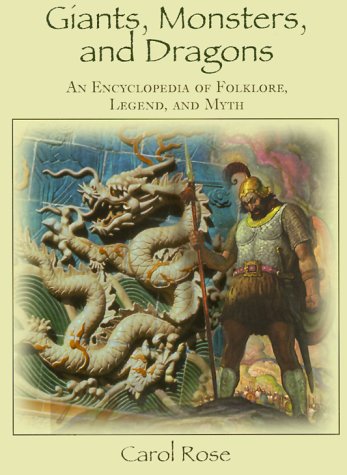 Giants, Monsters, And Dragons An Encyclopedia Of Folklore, Legend, And Myth [Hardcover]